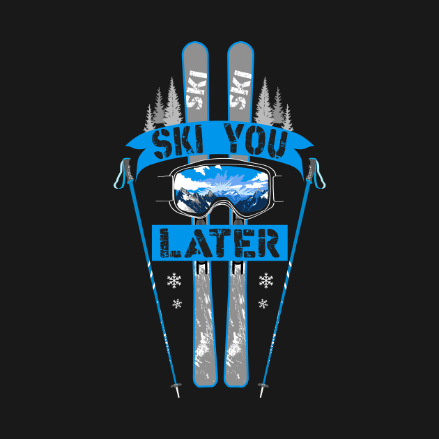 Winter Sports Snow Skiing Ski You Later by Hariolf´s Mega Store