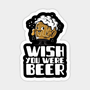 Wish You Were Beer Magnet