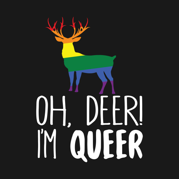 Oh Deer I'm Queer - Queer - Phone Case