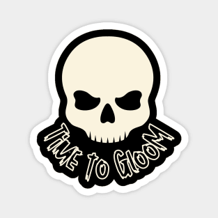 Time to Gloom with Skull Design Magnet