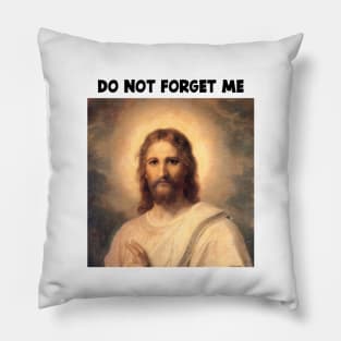 DON'T FORGET JESUS CHRIST Pillow