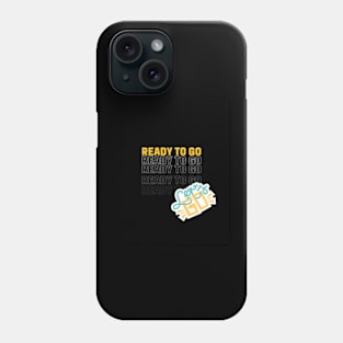 ready to go Phone Case