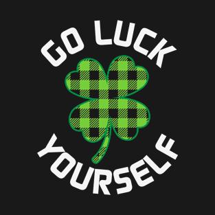 Go luck yourself T-Shirt