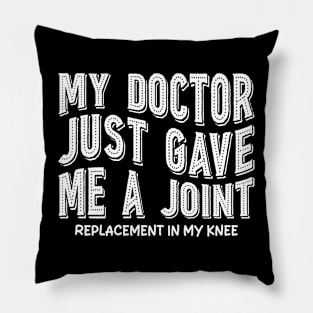 My Doctor Just Gave Me A Joint Replacement In My Knee Pillow