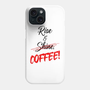 Funny Rise & Shine - COFFEE! in Angry Red Marker Phone Case