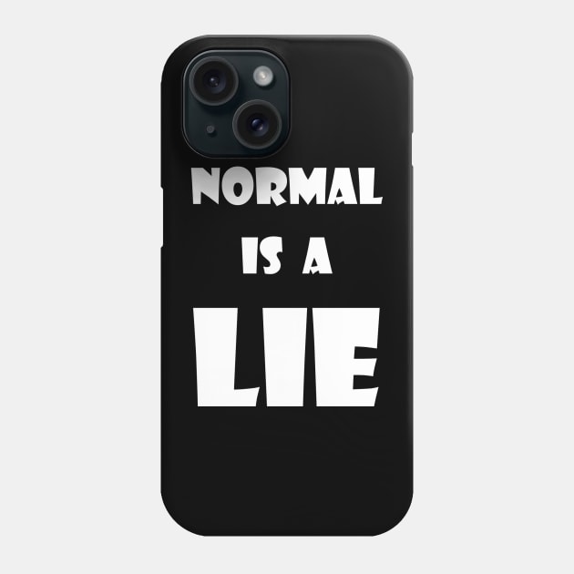 Normal is a LIE Phone Case by TaLynn Kel's Favorite Things