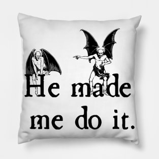 He (Devil) Made Me Do It Pillow