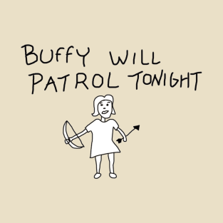 Buffy will patrol on White T-Shirt