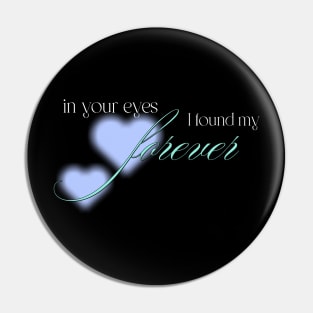 in your eyes i found my forever love Pin