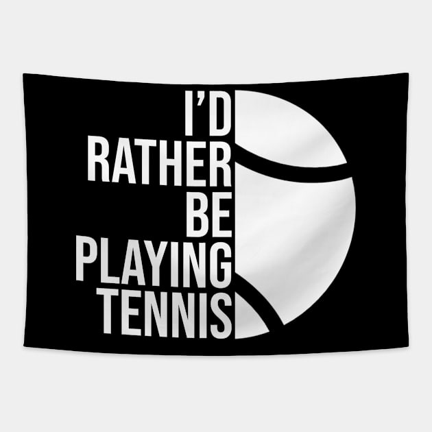 I'd rather be playing tennis. Perfect present for mother dad friend him or her Tapestry by SerenityByAlex