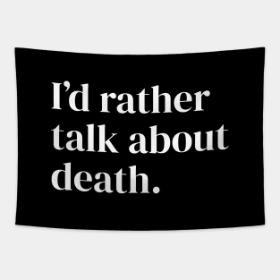 I'd Rather Talk About Death Tapestry