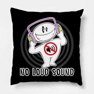 No Loud Sound Pillow