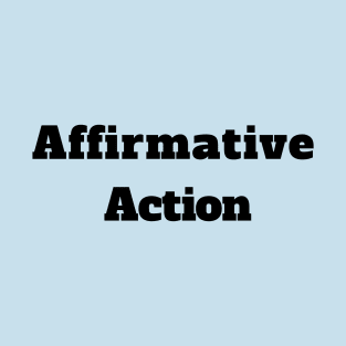 Affirmative action T-Shirt