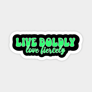 Courageous Passion: Live Boldly, Love Fiercely Magnet