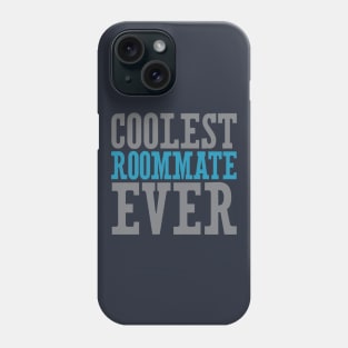 Coolest Roommate Ever Phone Case