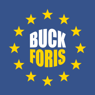 Buck Foris - Anti Tory Pro Europe Funny Gift T-Shirt