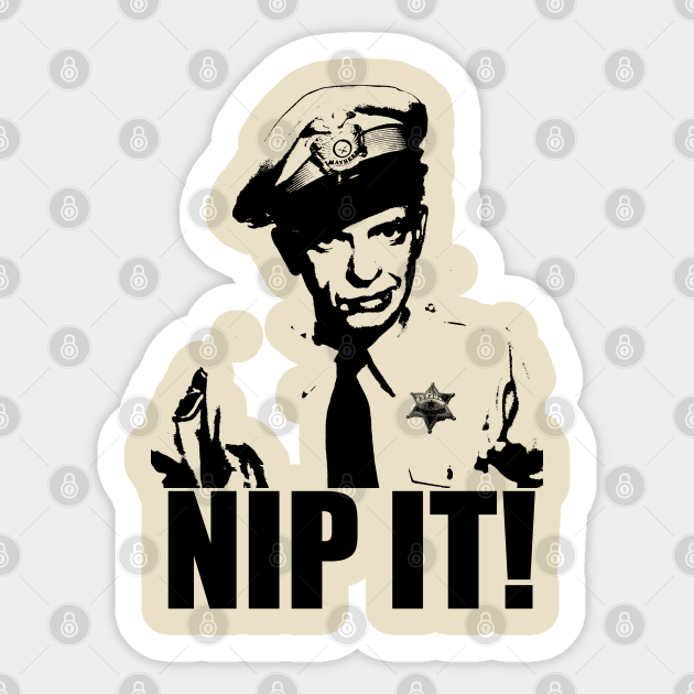 Barney Fife - Nip It! - Andy Griffith Show - Sticker