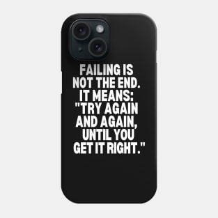 Try again and again, until you get it right. Phone Case