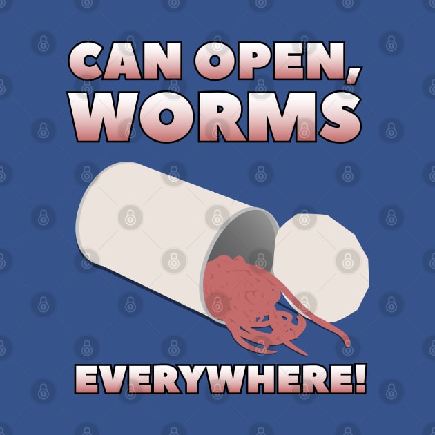 Can Open, Worms Everywhere! by doctorheadlyart by doctorheadly