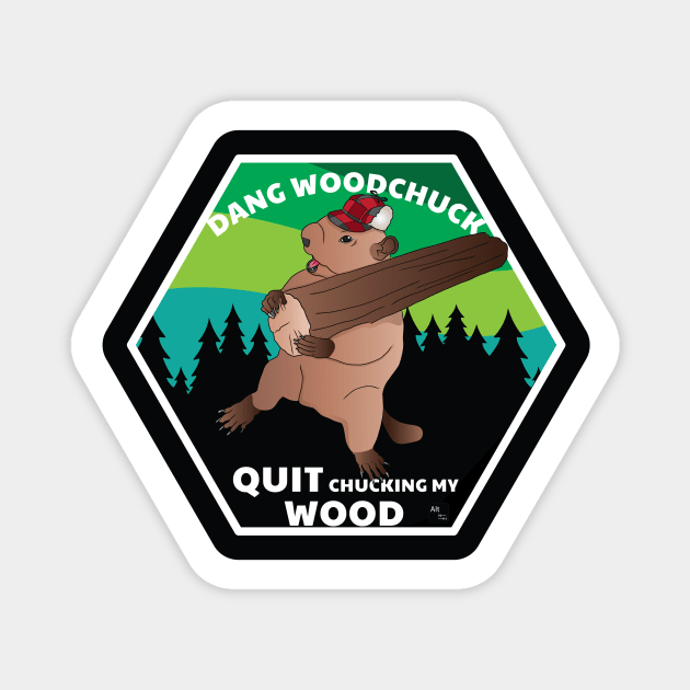 Dang Woodchuck, Quit Chucking my Wood Magnet by AltTabStudio