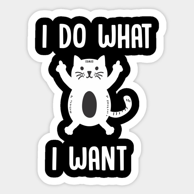 I Do What I Want Cheeky Cat Middle Finger Cat Humor Sticker