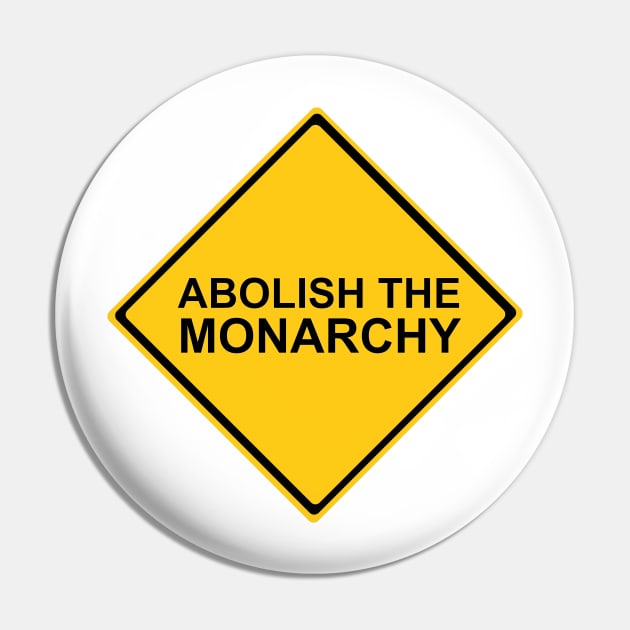 Abolish the Monarchy Sign Pin by DiegoCarvalho