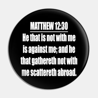 Matthew 12:30 King James Version (KJV) Pin