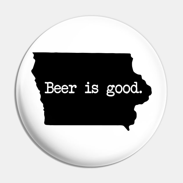 Iowa Beer Is Good Pin by mindofstate