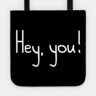 Hey,  You! Tote