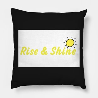 Rise and shine Pillow