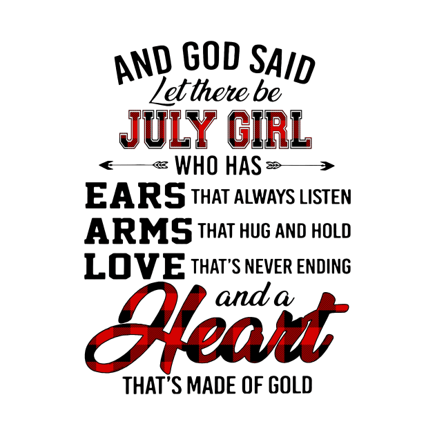 God Said Let There Be July Girl Who Has Ears Arms Love by trainerunderline