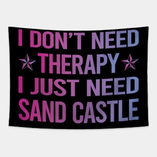I Dont Need Therapy Sand Castle Tapestry