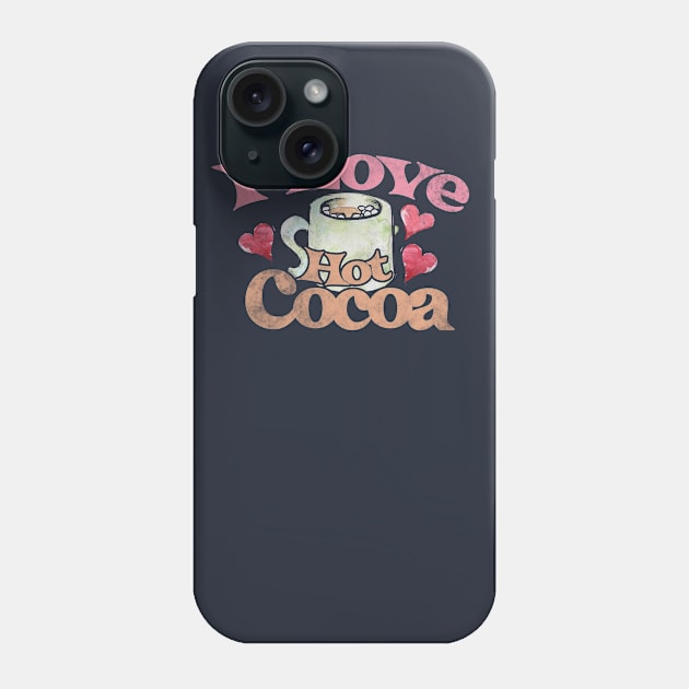 I love Hot Cocoa Phone Case by bubbsnugg