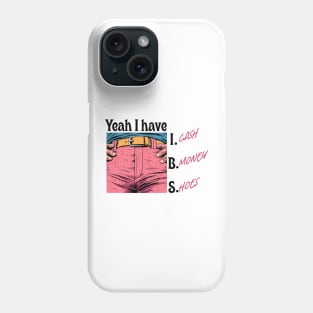 Yeah I Have IBS Meme Phone Case