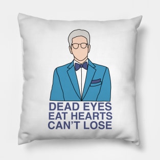 Dead Eyes, Eat Hearts, Can’t Lose. Pillow