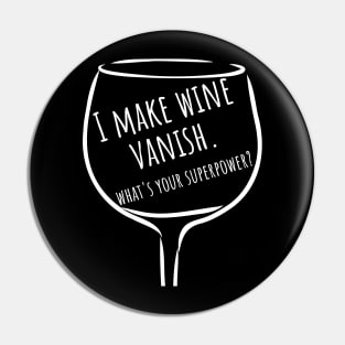 I Make Wine Vanish. What's Your Superpower? Funny Wine Lover Saying. Pin