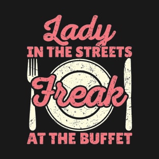 Buffet Shirt - Lady in the Streets Freak at the Buffet T-Shirt