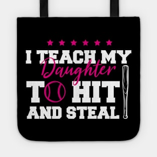 Funny Baseball Lover Mom, I Teach My Daughter To Hit And Steal Tote