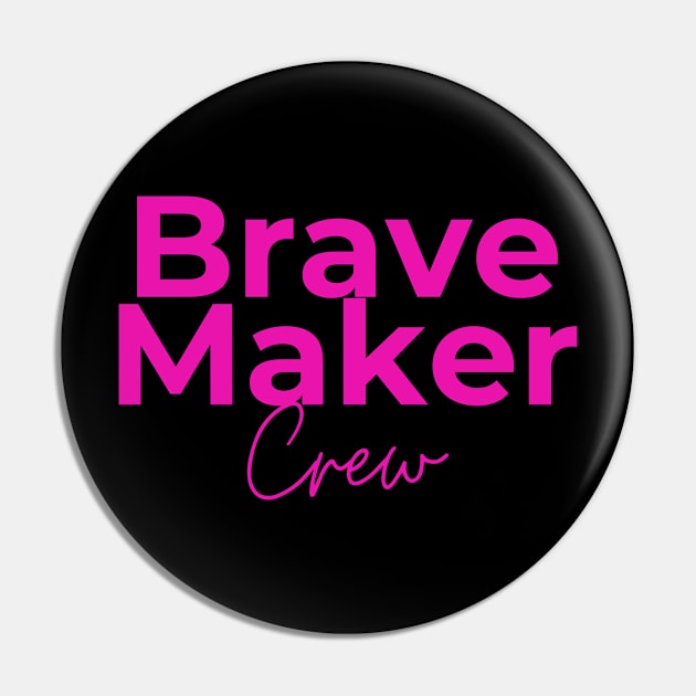 Pink BraveMaker Crew Pin by BraveMaker