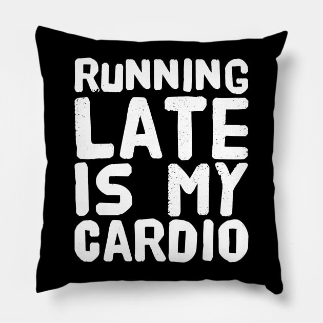 Running late is my cardio Pillow by captainmood