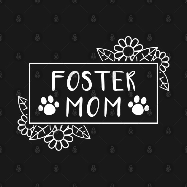 Discover Foster Mom Pets Adoption, Animal Shelter rescue - Foster Care - T-Shirt