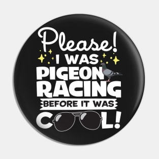 I Was Pigeon Racing Before It Was Cool Pin