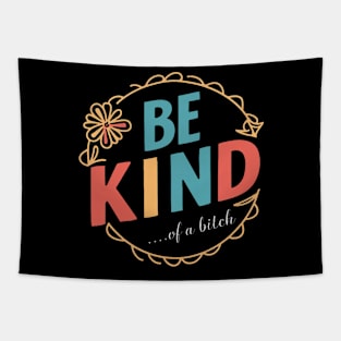 Be Kind Of A Bitch humorous Tapestry