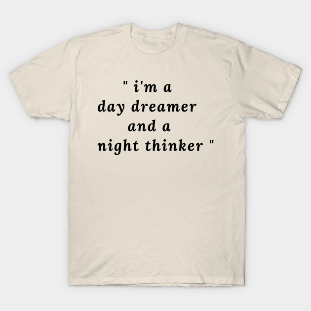 I M A Day Dreamer And A Night Thinker Funnytee T Shirt Teepublic Au