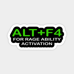 ALT+F4 FOR RAGE ABILITY ACTIVATION Magnet