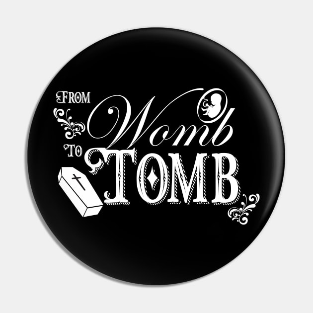 From Womb To Tomb Pin by xenomorphicpress