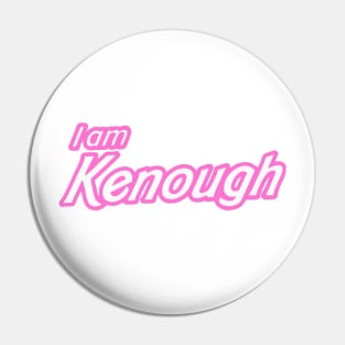 I Am Kenough Pin