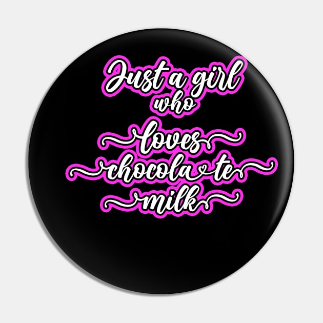 Just A Girl Who Loves Chocolate Milk Pin by RelianceDesign