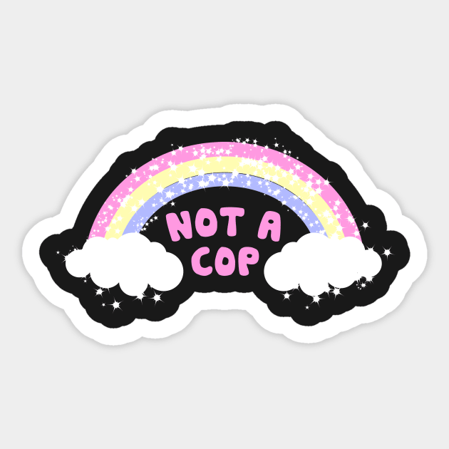 not a cop - Party - Sticker | TeePublic
