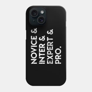 Novice Inter Expert Pro Phone Case